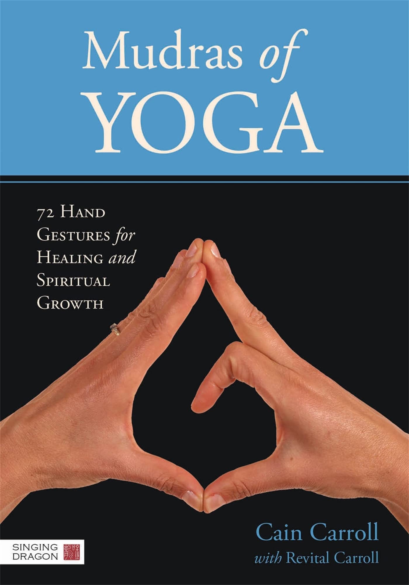 Mudras of Yoga: 72 Hand Gestures for Healing and Spiritual Growth Media & Communication