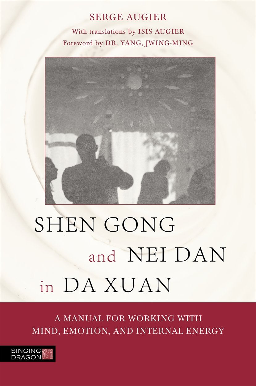 Shen Gong and Nei Dan in Da Xuan: A Manual for Working with Mind, Emotion, and Internal Energy Philosophy