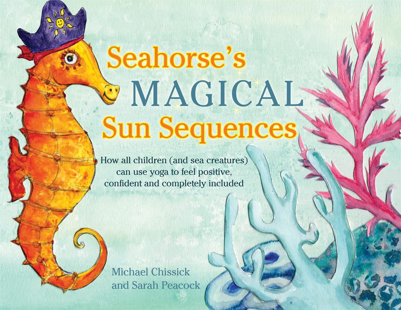 Seahorse's Magical Sun Sequences: How All Children (And Sea Creatures) Can Use Yoga to Feel Positive, Confident and Completely Included Lifestyle
