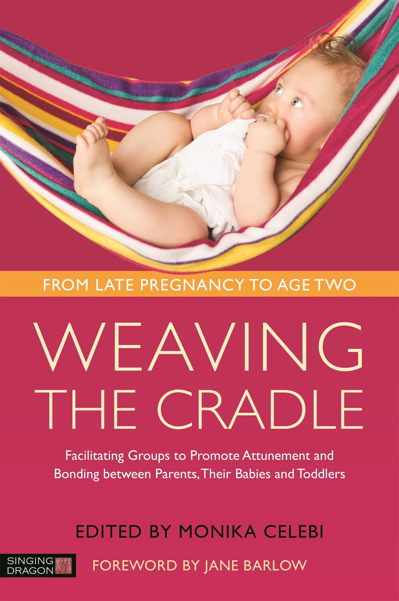 Weaving the Cradle: Facilitating Groups to Promote Attunement and Bonding Between Parents, Their Babies and Toddlers Social Sciences