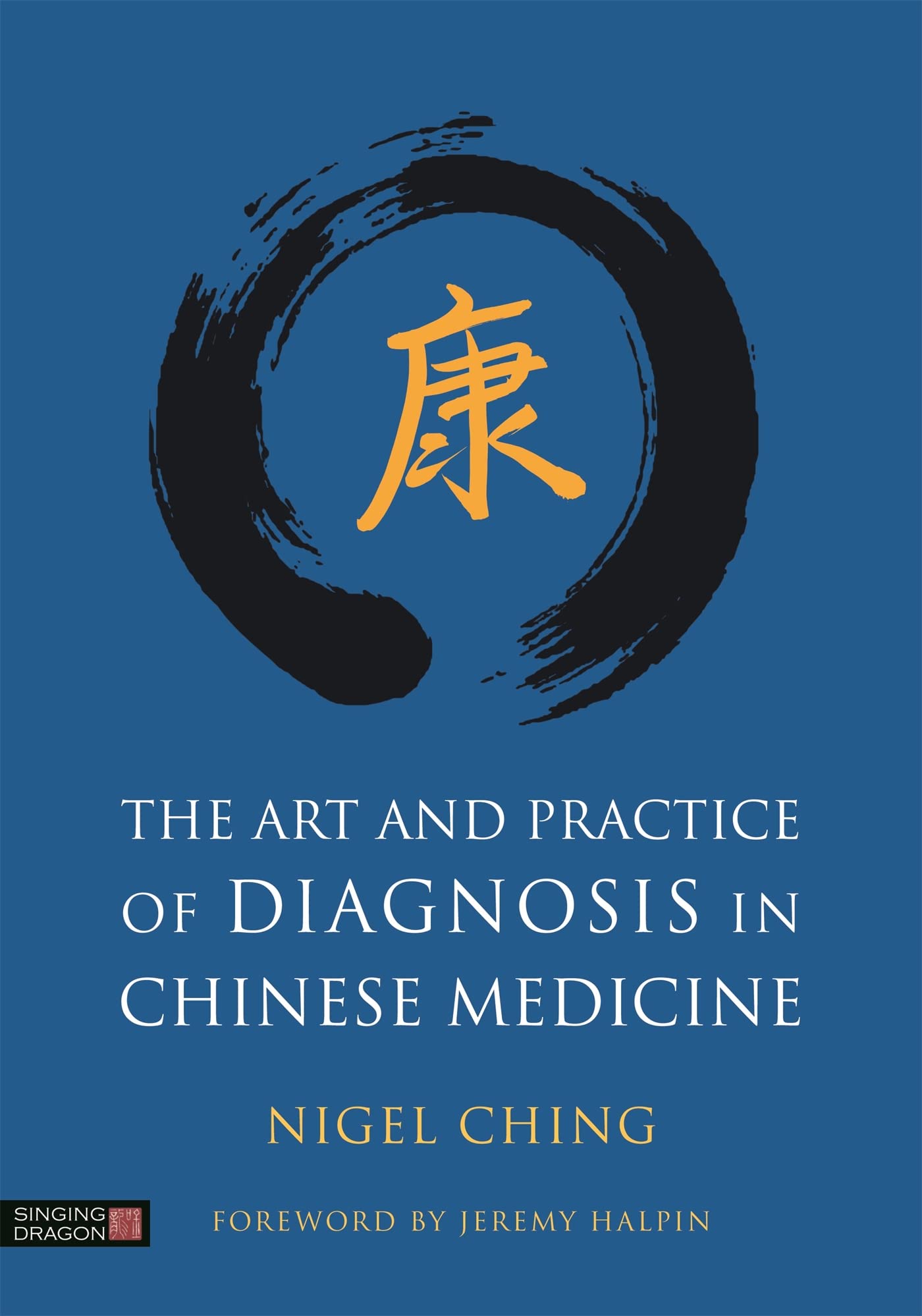 The Art and Practice of Diagnosis in Chinese Medicine Medicine