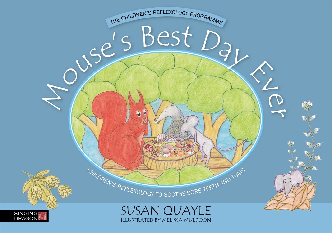 Mouse's Best Day Ever: Children's Reflexology to Soothe Sore Teeth and Tums (Children's Reflexology Programme) Parents & Children