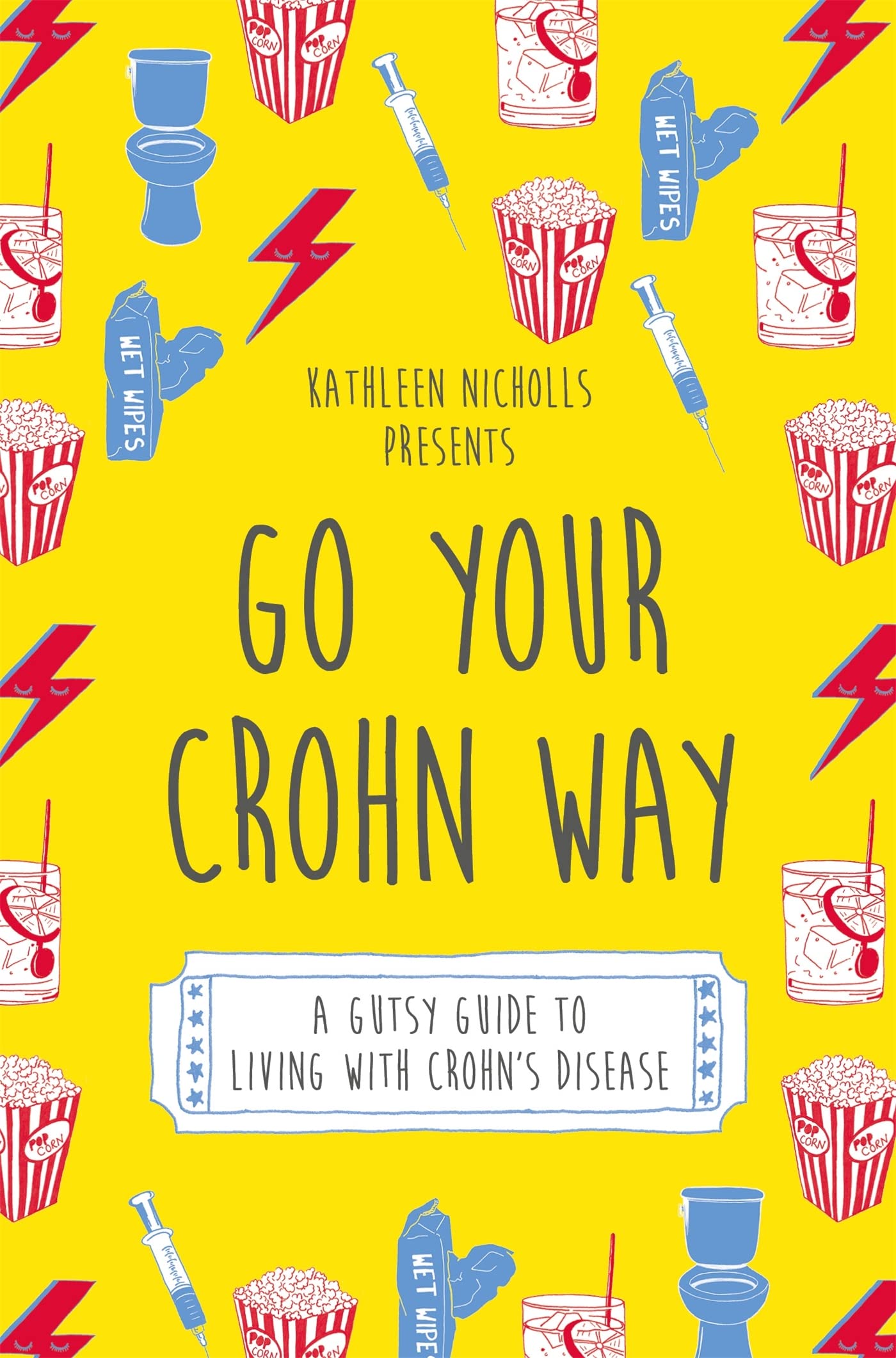 Go Your Crohn Way: A Gutsy Guide to Living With Crohn’s Disease Medicine