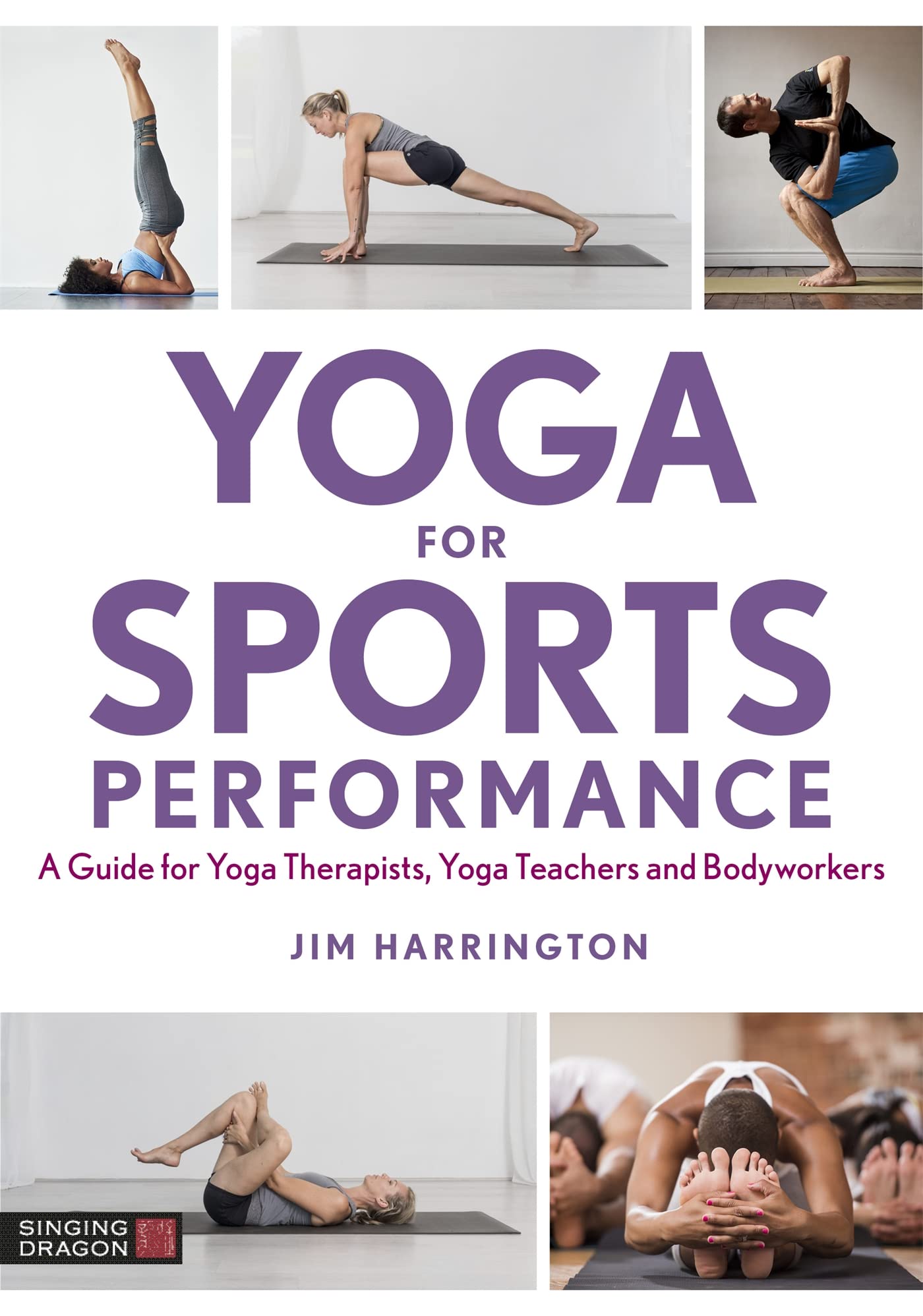 Yoga for Sports Performance: A Guide for Yoga Therapists, Yoga Teachers and Bodyworkers Medicine