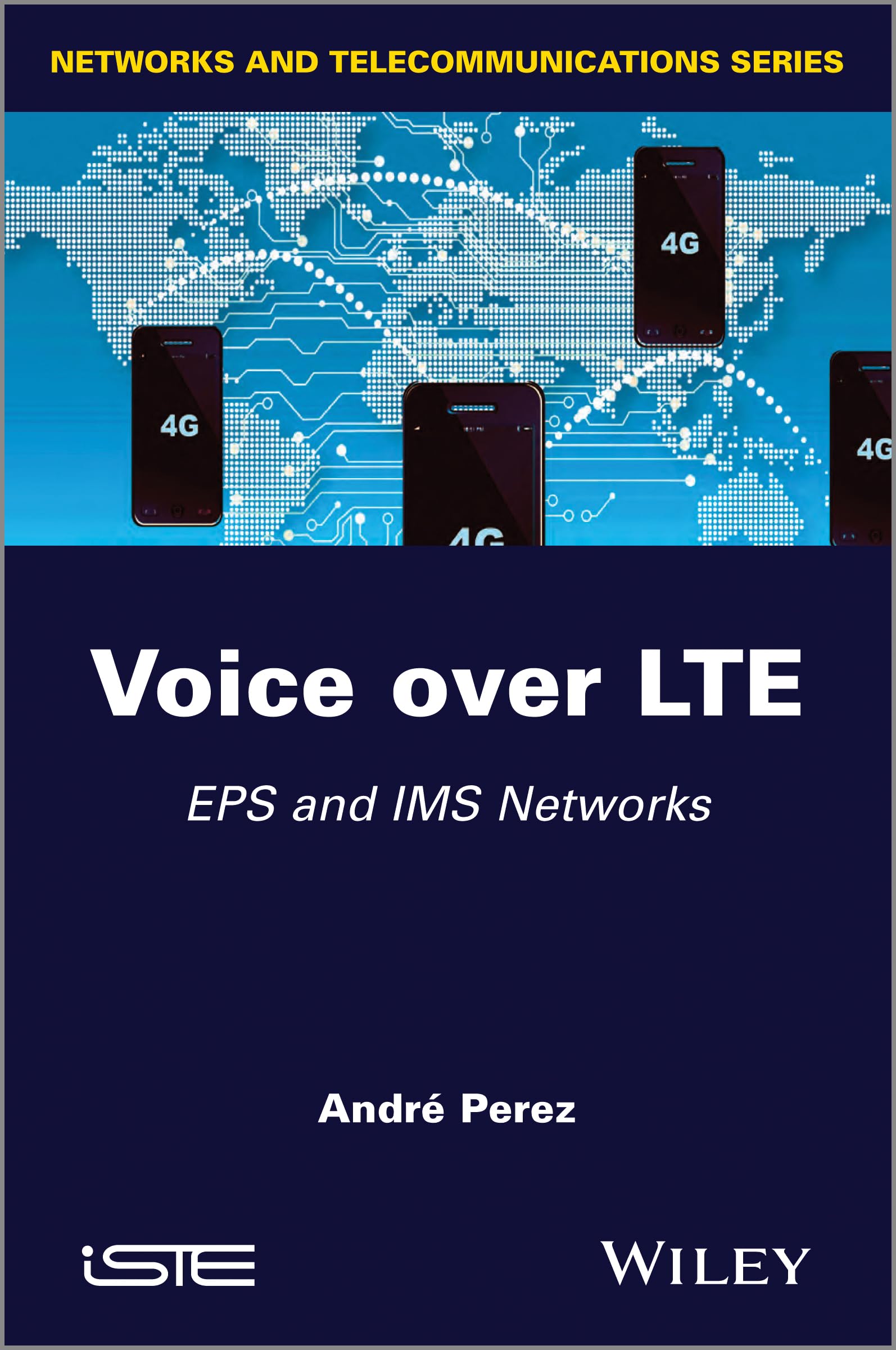 Voice over LTE: EPS and IMS Networks (Networks and Telecommunications) Business & Technology