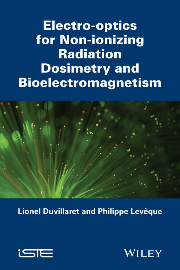 Electro-Optics for Non-Ionizing Radiation Dosimetry and Bioelectromagnetism (Iste) Medicine