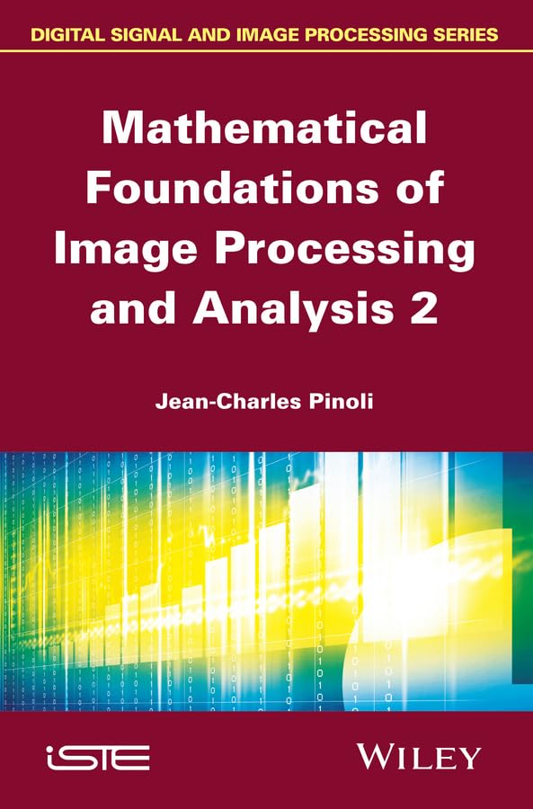 Mathematical Foundations of Image Processing and Analysis, Volume 2 (Iste, Band 2) Computer Science