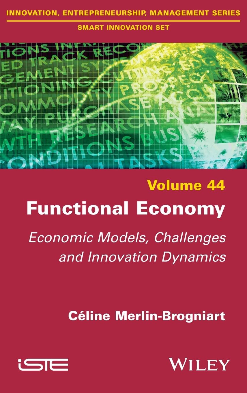 Functional Economy: Economic Models, Challenges and Innovation Dynamics (ISTE Invoiced) Business, Finance & Career