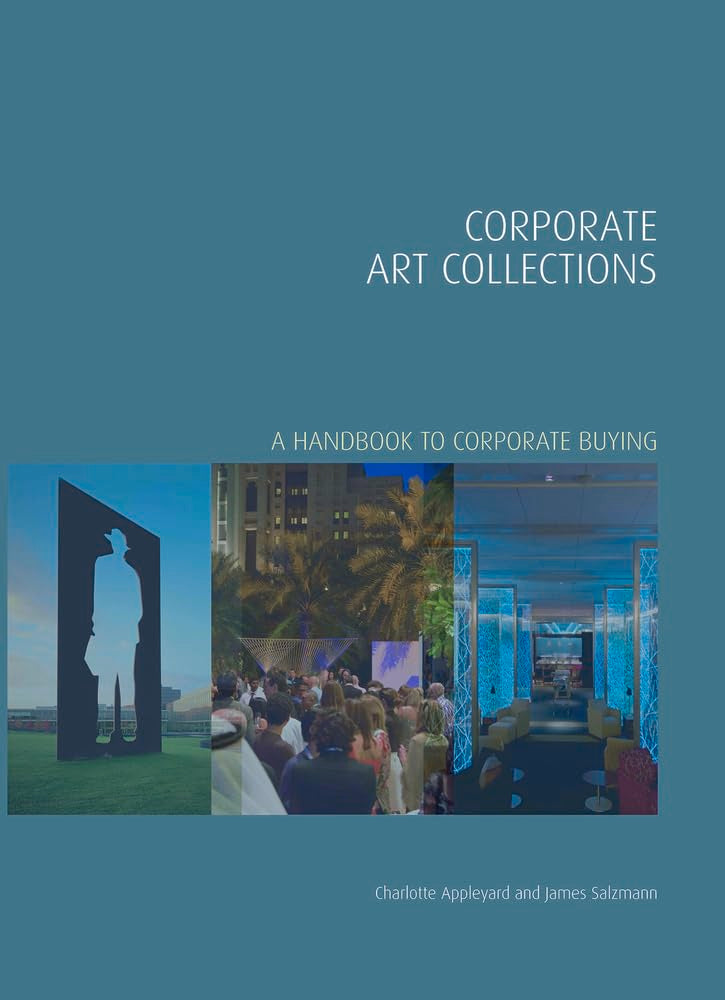 Corporate Art Collections: A Handbook to Corporate Buying (Handbooks in International Art Business) Social Sciences