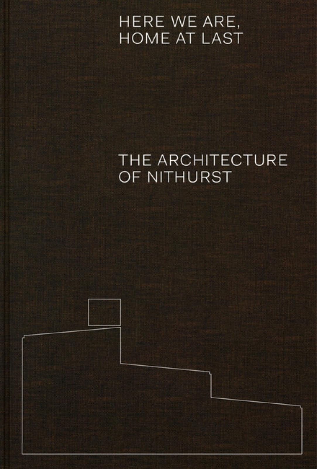 Here We Are, Home at Last: The Architecture of Nithurst Architecture