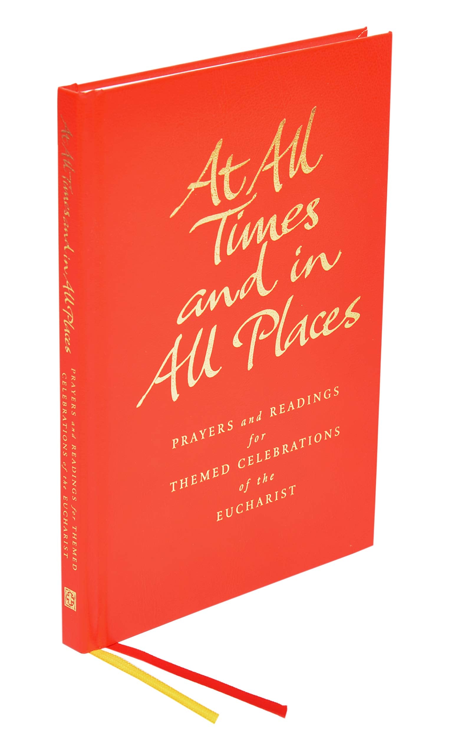 At All Times and in All Places: Prayers and Readings for Themed Celebrations of the Eucharist Film, Art & Culture