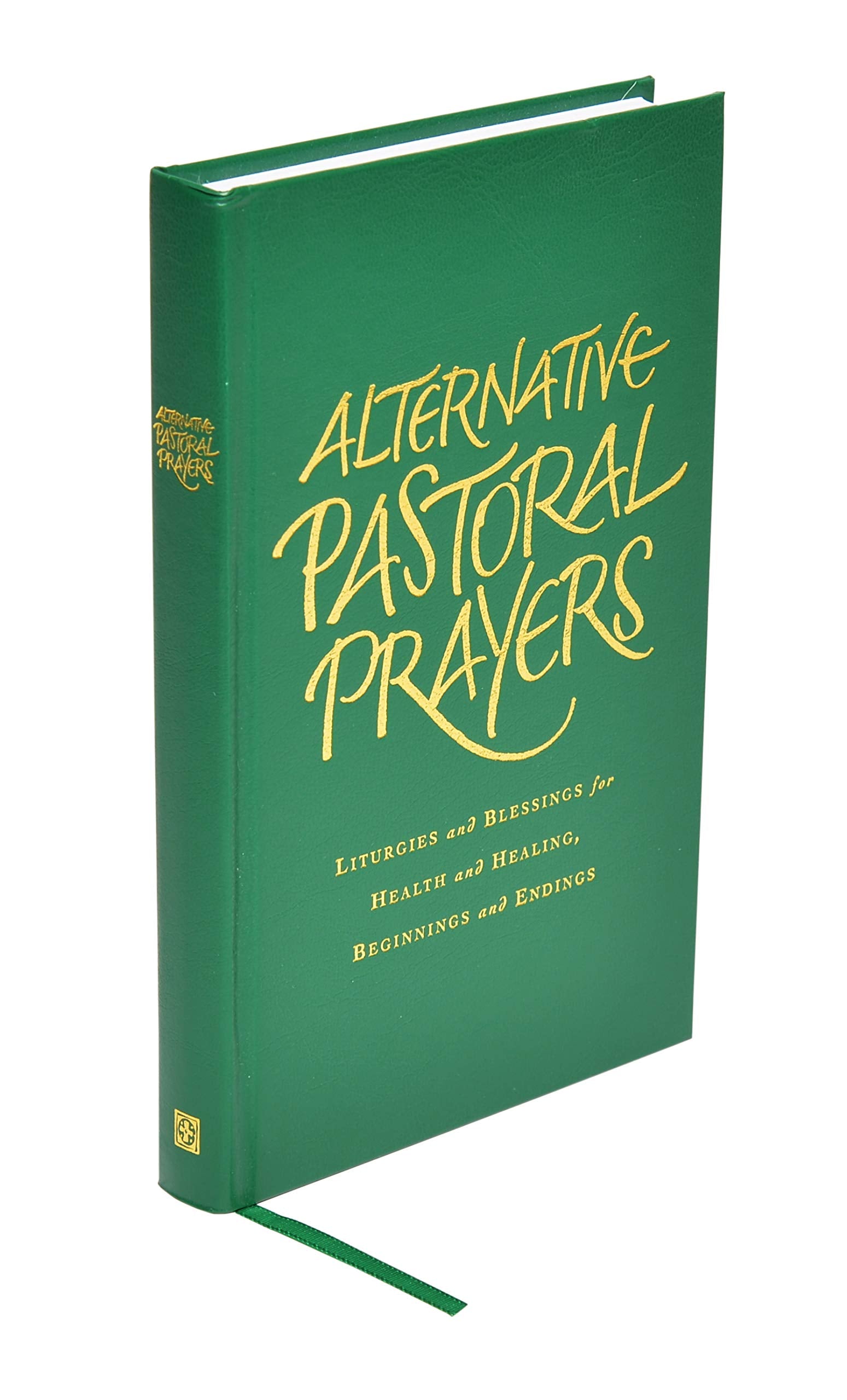 Alternative Pastoral Prayers: Liturgies and Blessings for Health and Healing, Beginnings and Endings book