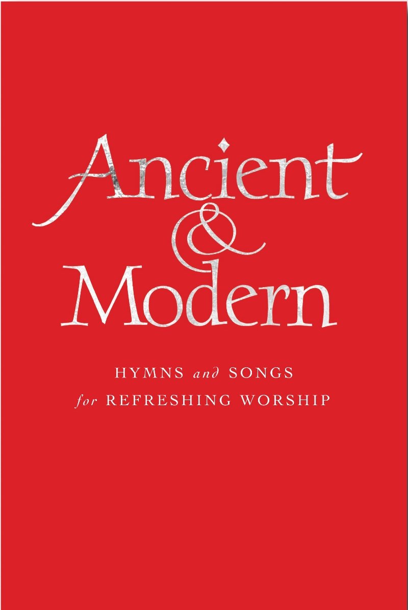 Ancient & Modern: Hymns and Songs for Refreshing Worship: Full Music Edition book