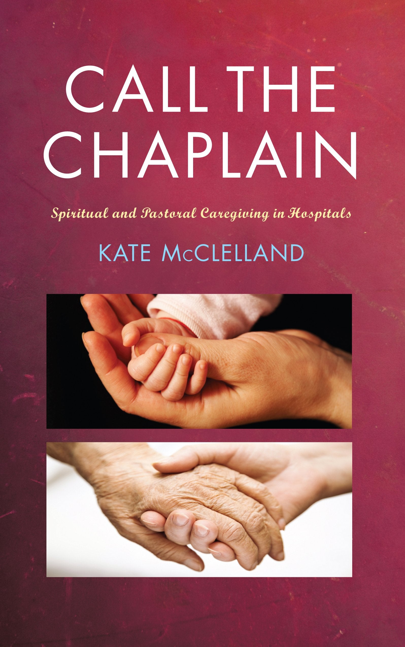 Call the Chaplain: Pastoral Care in Hospitals Religion & Esotericism