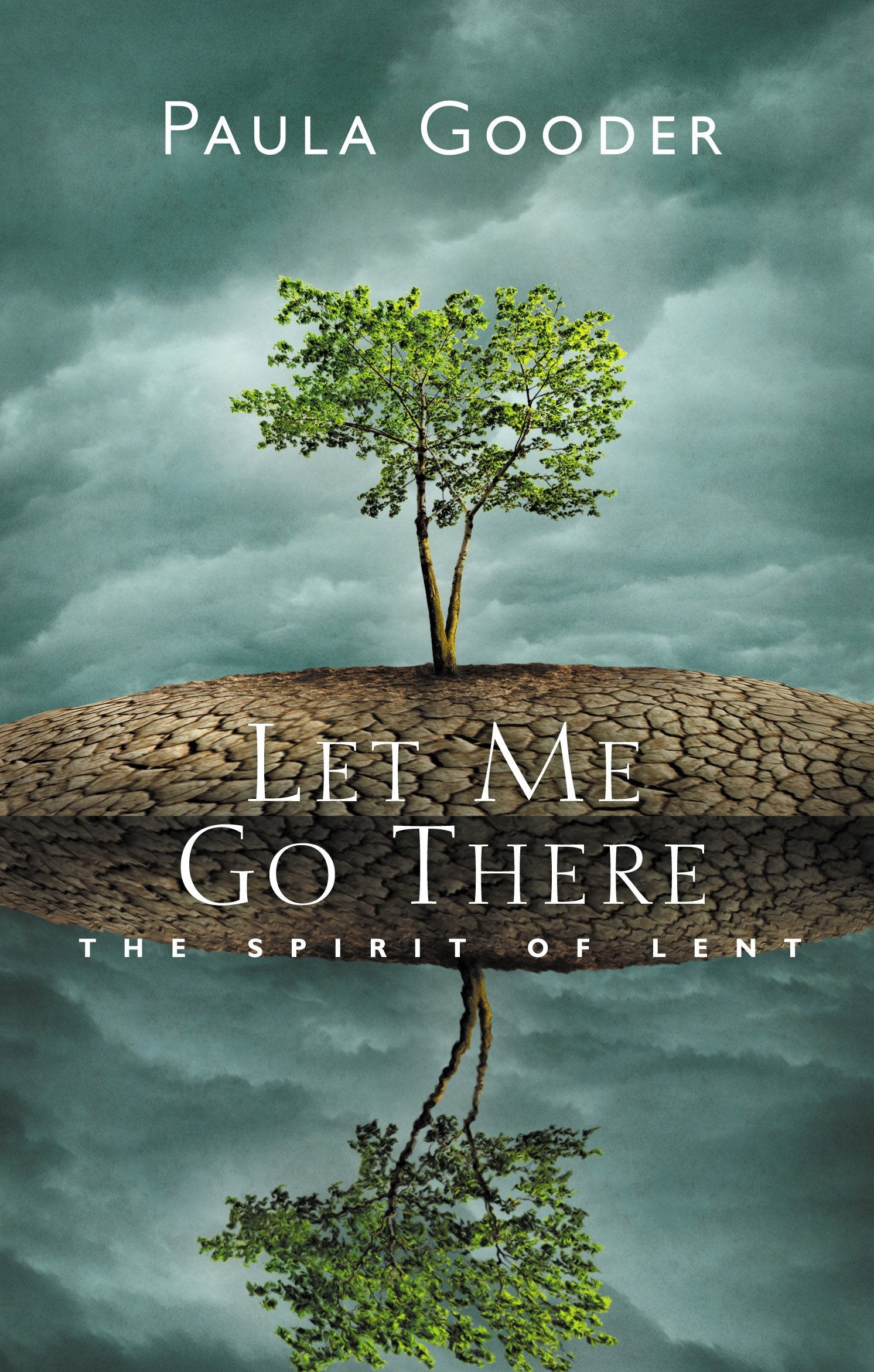 Let Me Go There: The Spirit of Lent book