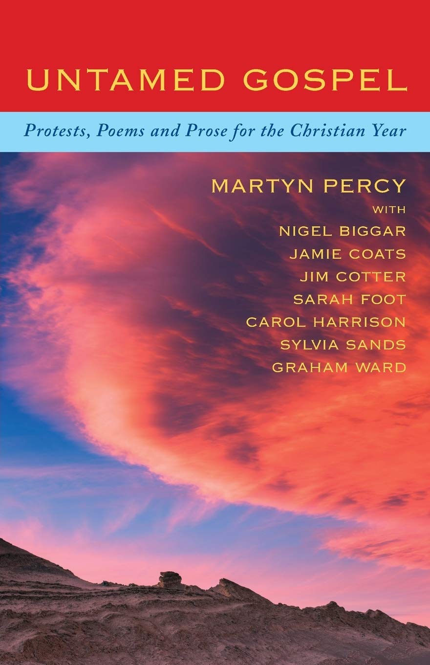 Untamed Gospel: Protests, poems and prose for the Christian year: Reflections, Poems and Prayers for the Christian Year Social Sciences