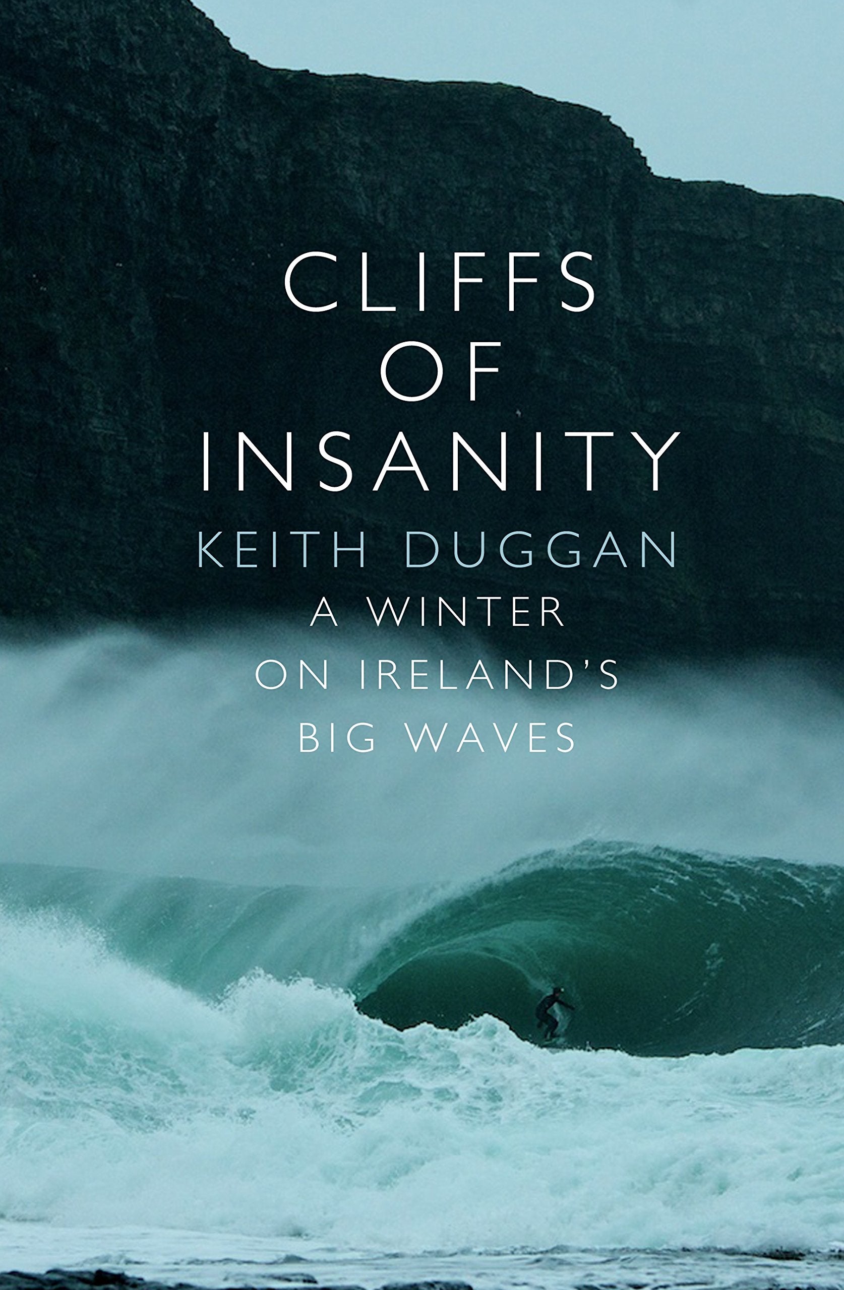 Cliffs Of Insanity: A Winter On Ireland’s Big Waves book