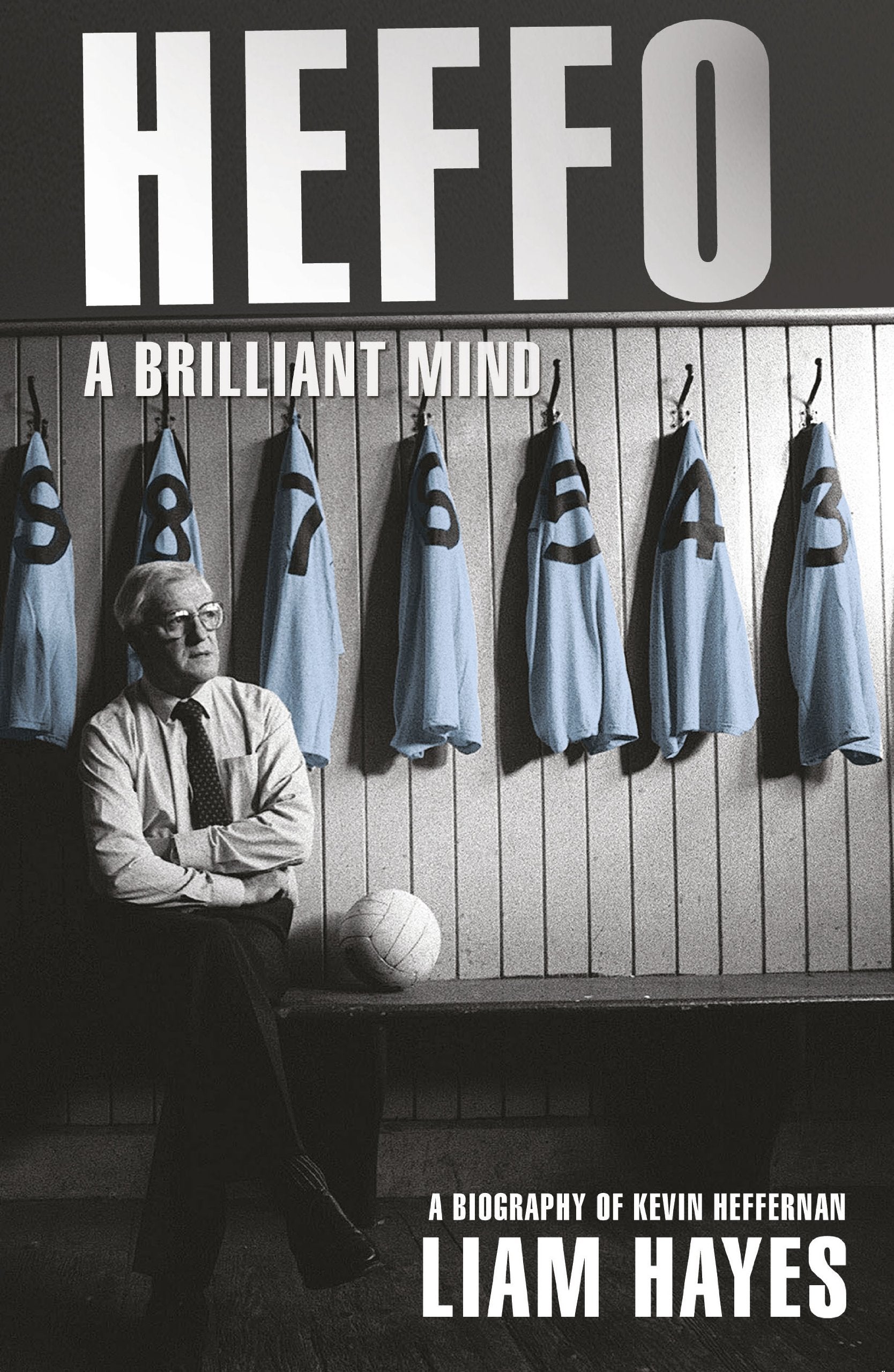 Heffo - A Brilliant Mind: A Biography of Kevin Heffernan Sports