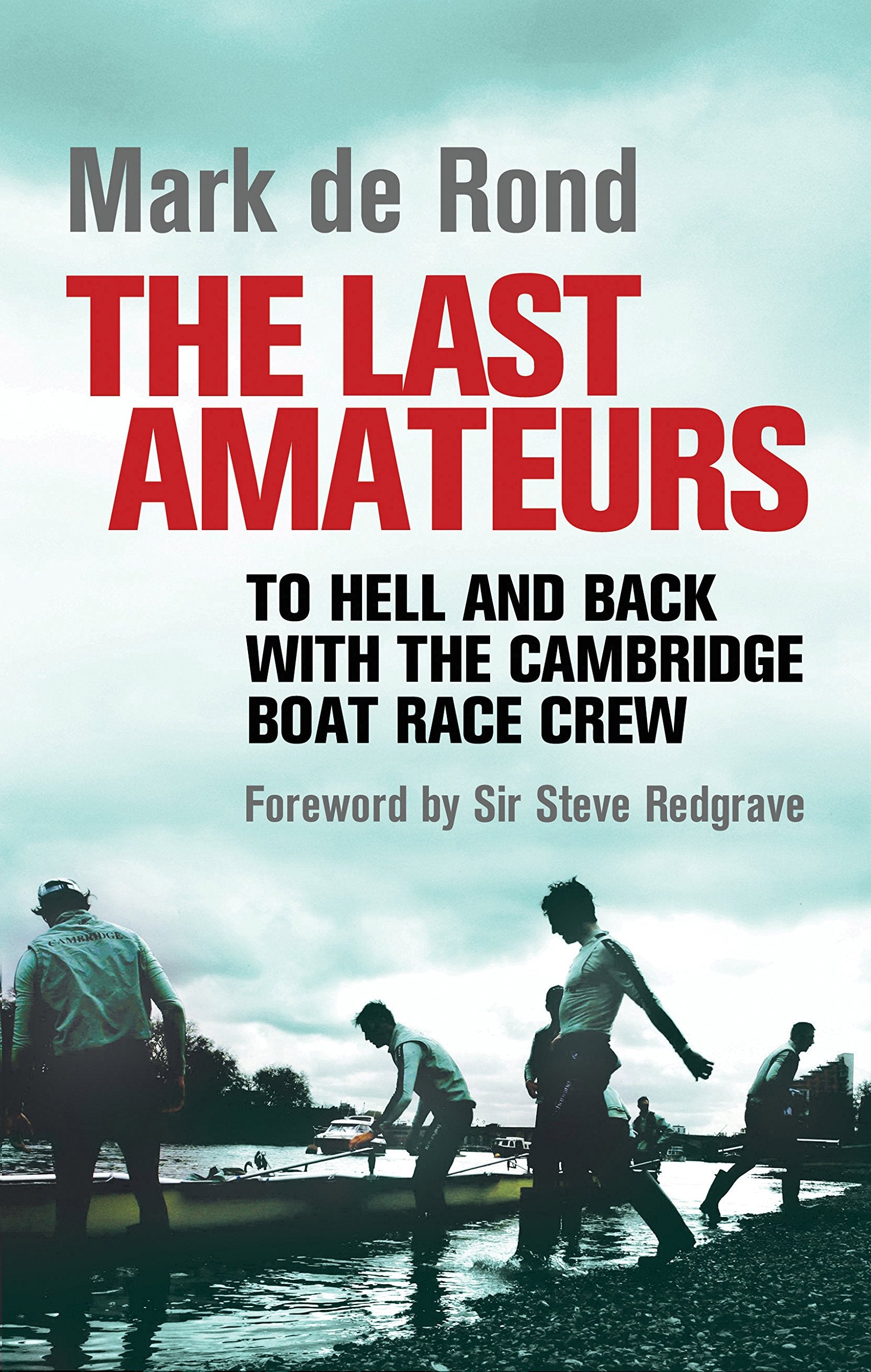 The Last Amateurs: To Hell and Back With the Cambridge Boat Race Crew Leisure & Fun