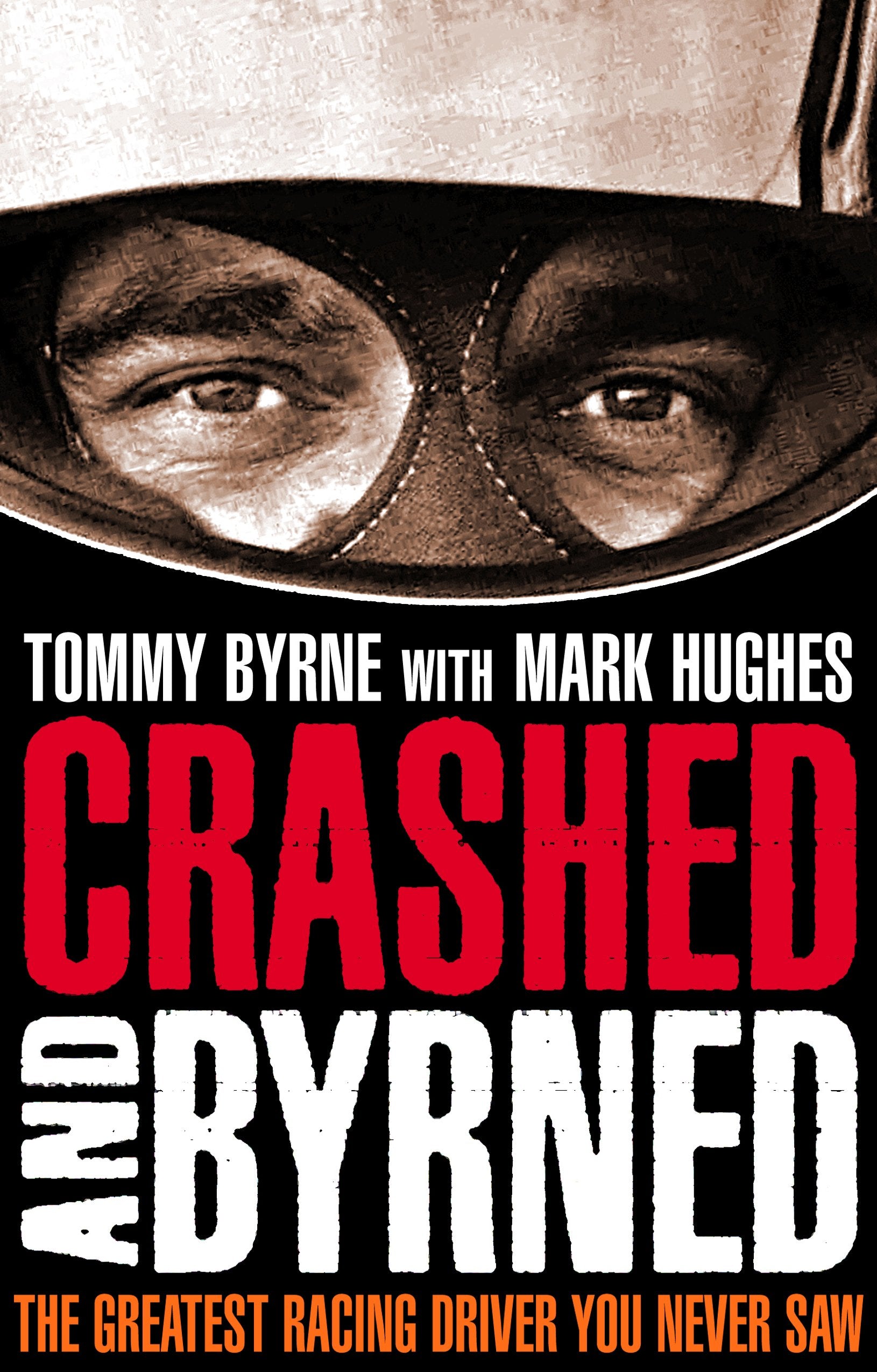 Crashed and Byrned: The Greatest Racing Driver You Never Saw Sports