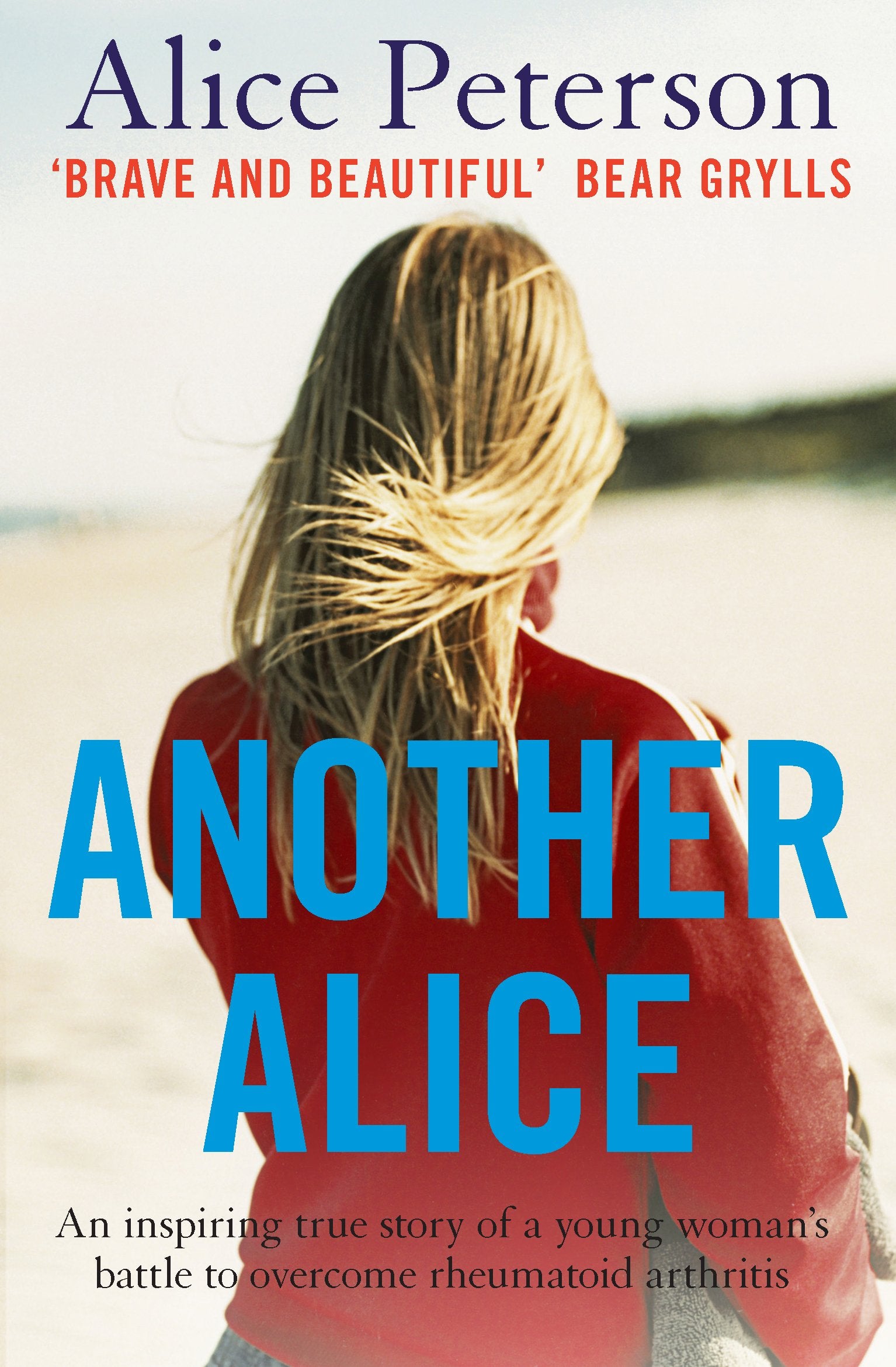 Another Alice: An Inspiring True Story of a Young Woman's Battle to Overcome Rheumatoid Arthritis Memories