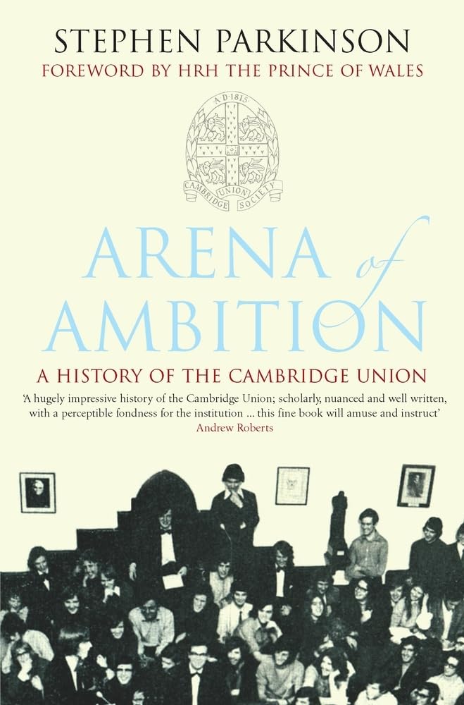 Arena of Ambition: The History of the Cambridge Union Philosophy