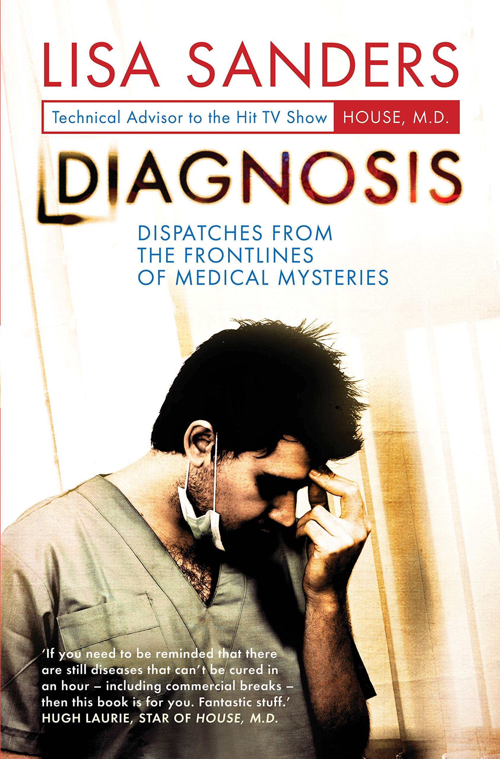Diagnosis: Dispatches from the Frontlines of Medical Mysteries Medicine
