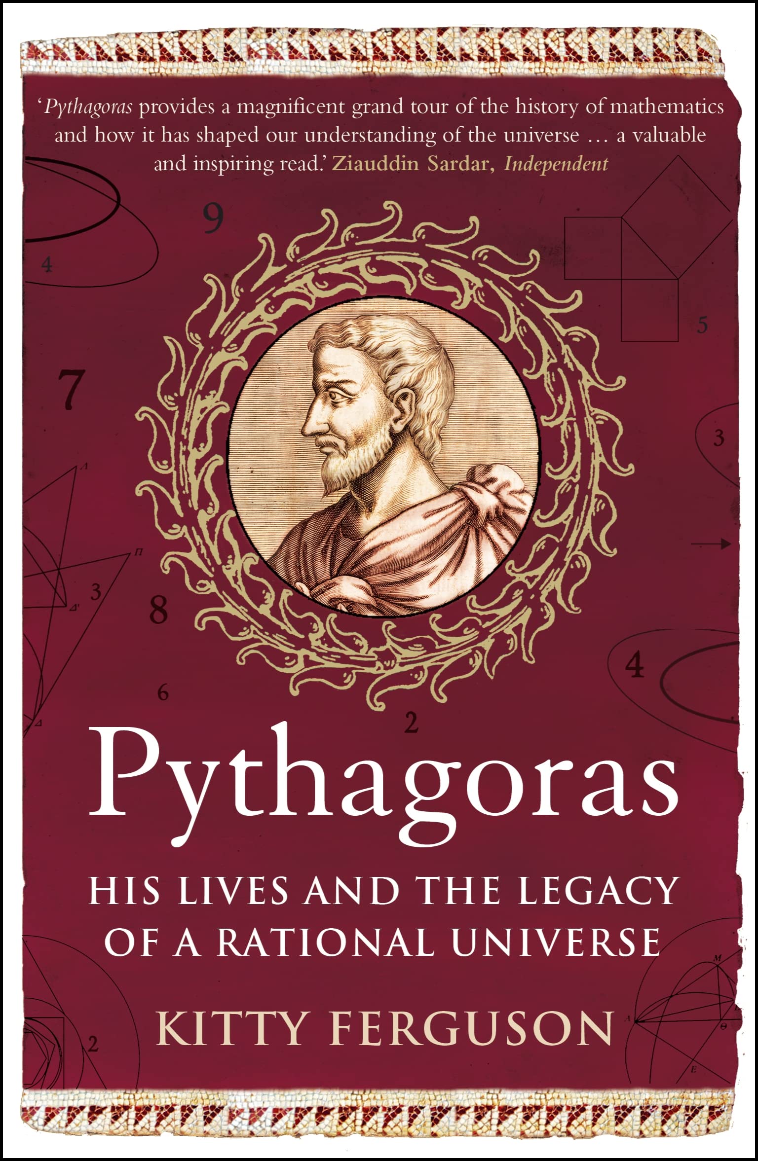 Pythagoras: His Lives and the Legacy of a Rational Universe Philosophy