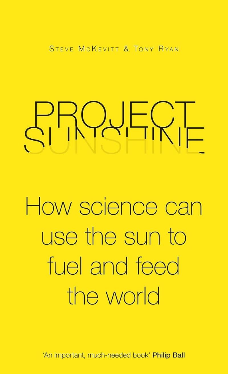 Project Sunshine: How science can use the sun to fuel and feed the world Business, Finance & Career