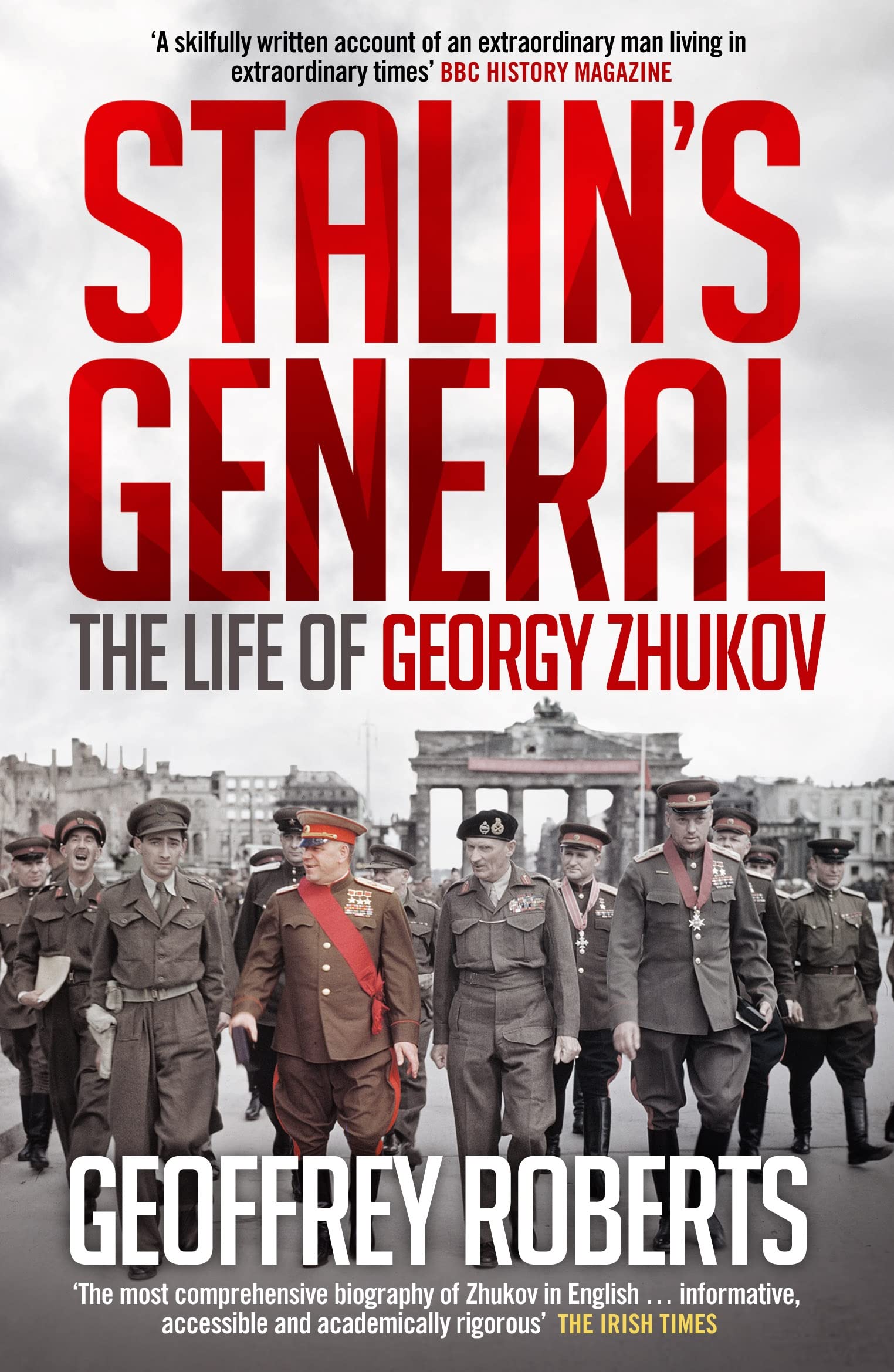 Stalin's General: The Life of Georgy Zhukov Politics & Society