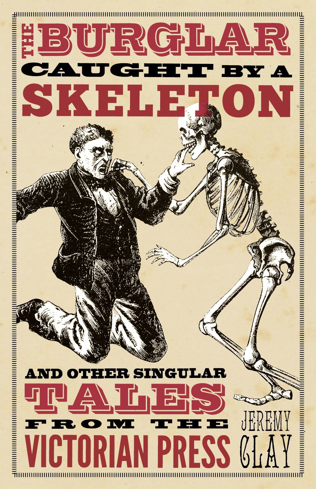 The Burglar Caught by a Skeleton: And Other Singular Tales from the Victorian Press Books
