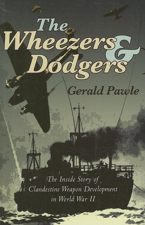 The Wheezers & Dodgers: The Inside Story of Clandestine Weapon Development in World War II Social Sciences