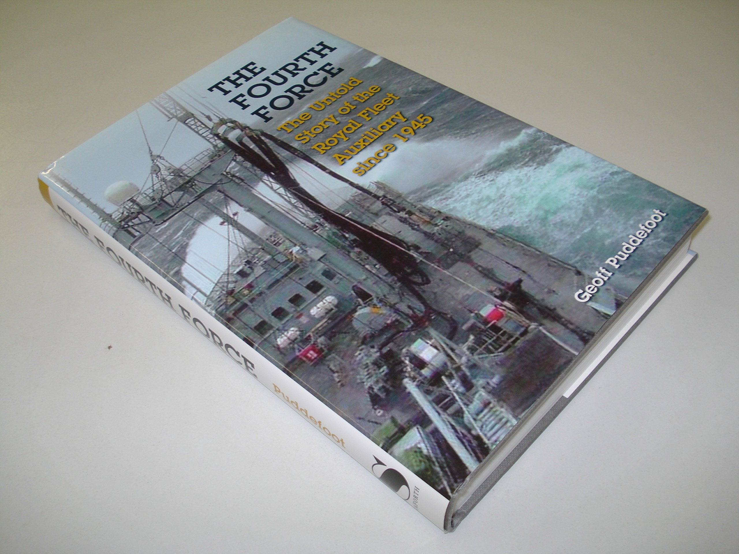Fourth Force: the Untold Story of the Royal Fleet Auxiliary Since the War Social Sciences