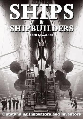 Ships and Shipbuilders: Pioneers of Design and Construction Politics & History