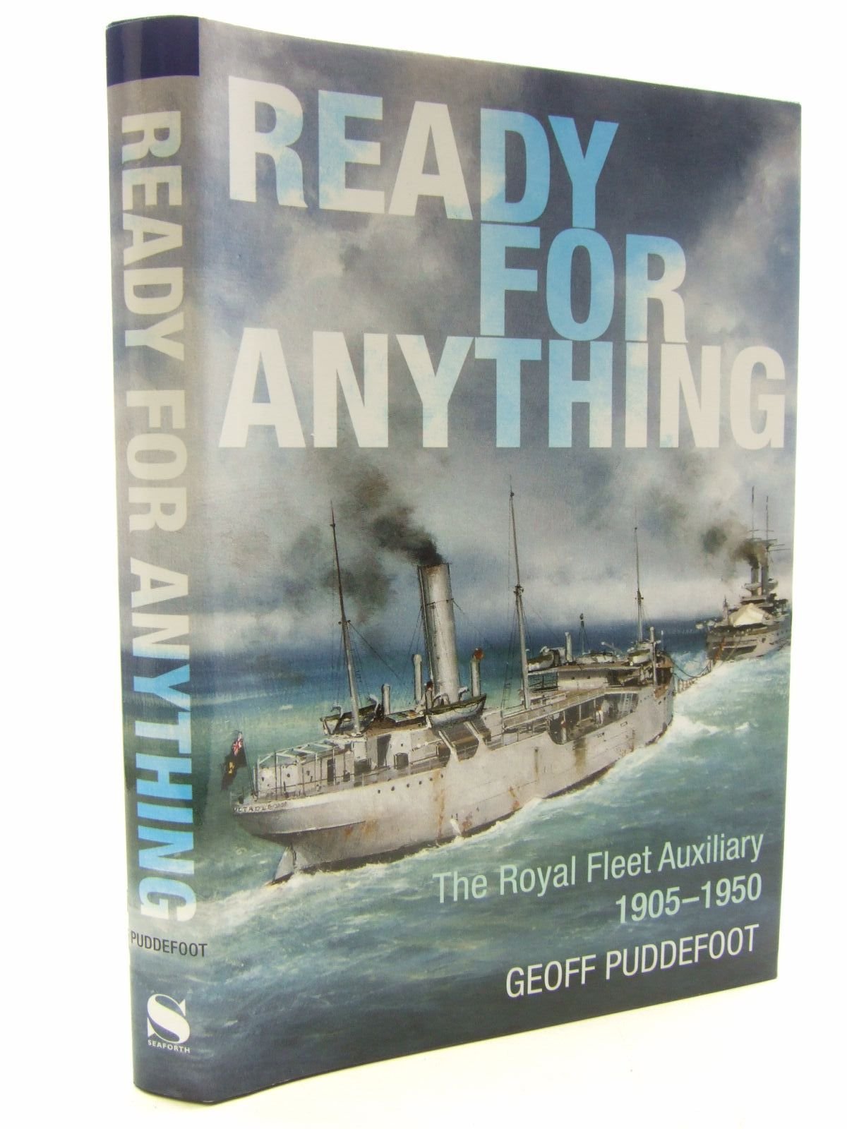 Ready for Anything: the Royal Fleet Auxilliary from 1905 to the Korean War: The Royal Fleet Auxiliary from 1905 to the Korean War Social Sciences