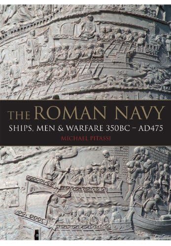 Roman Navy: Ships, Men & Warfare 350BC - AD475 Social Sciences