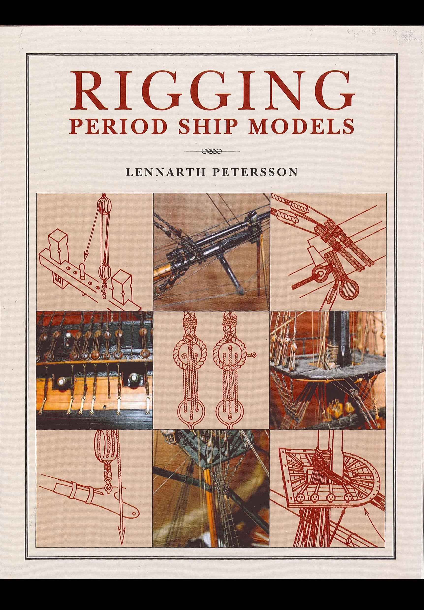 Rigging Period Ships Models: A Step-by-step Guide to the Intricacies of Square-rig Hobbies & Crafts