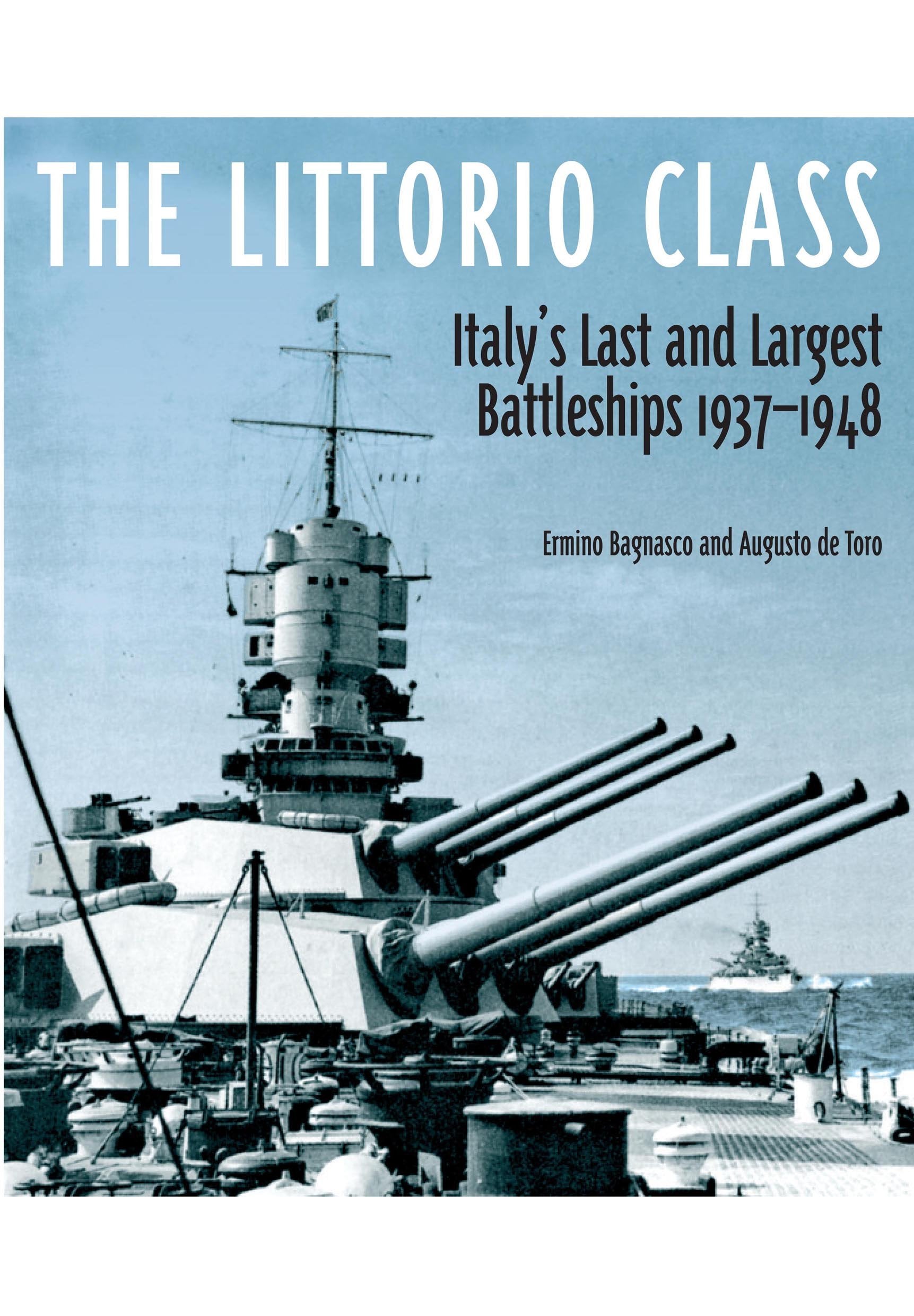 Littorio Class: Italy's Last and Largest Battleships 1937-1948 Social Sciences