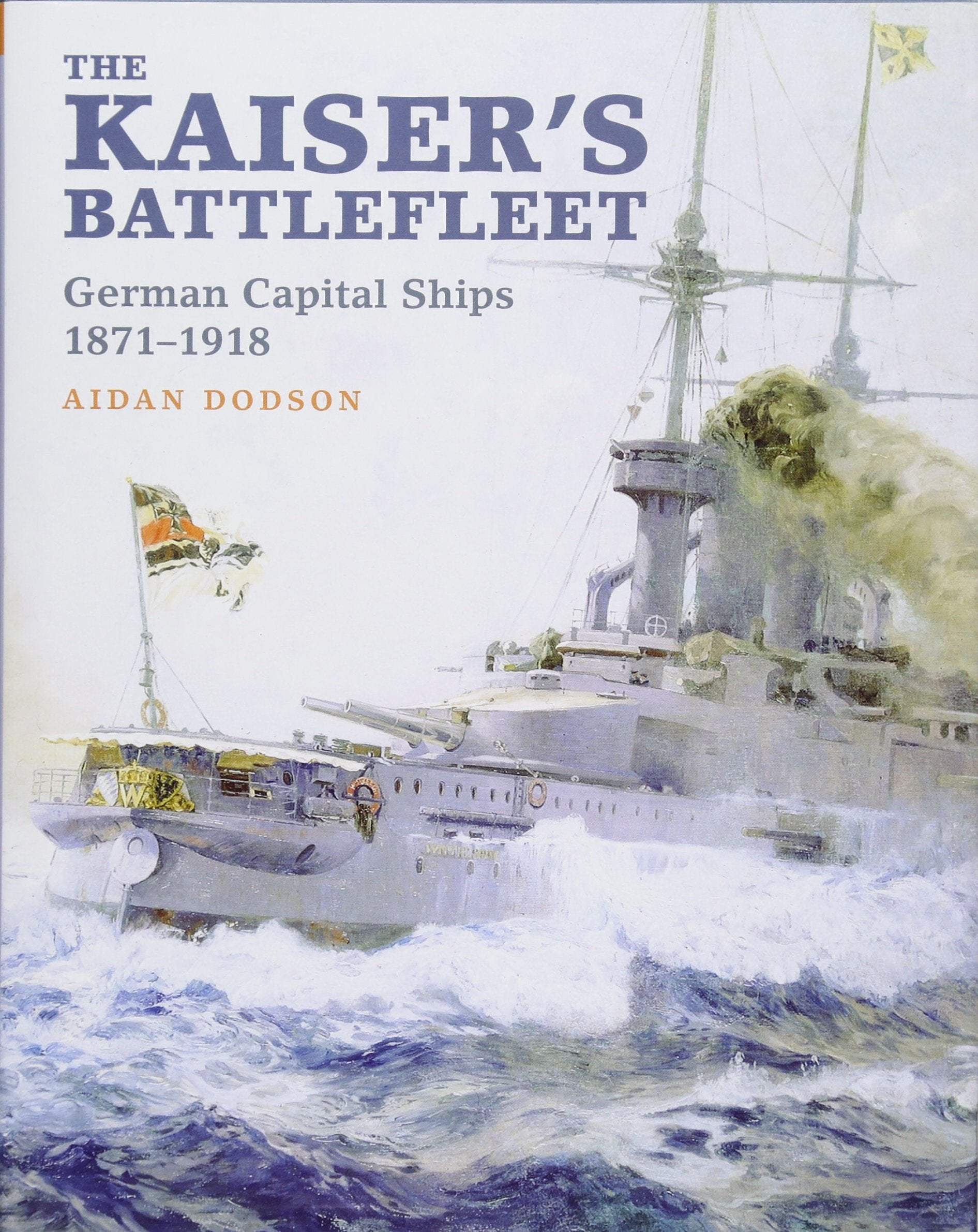 The Kaiser's Battlefleet: German Capital Ships 1871-1918 Social Sciences