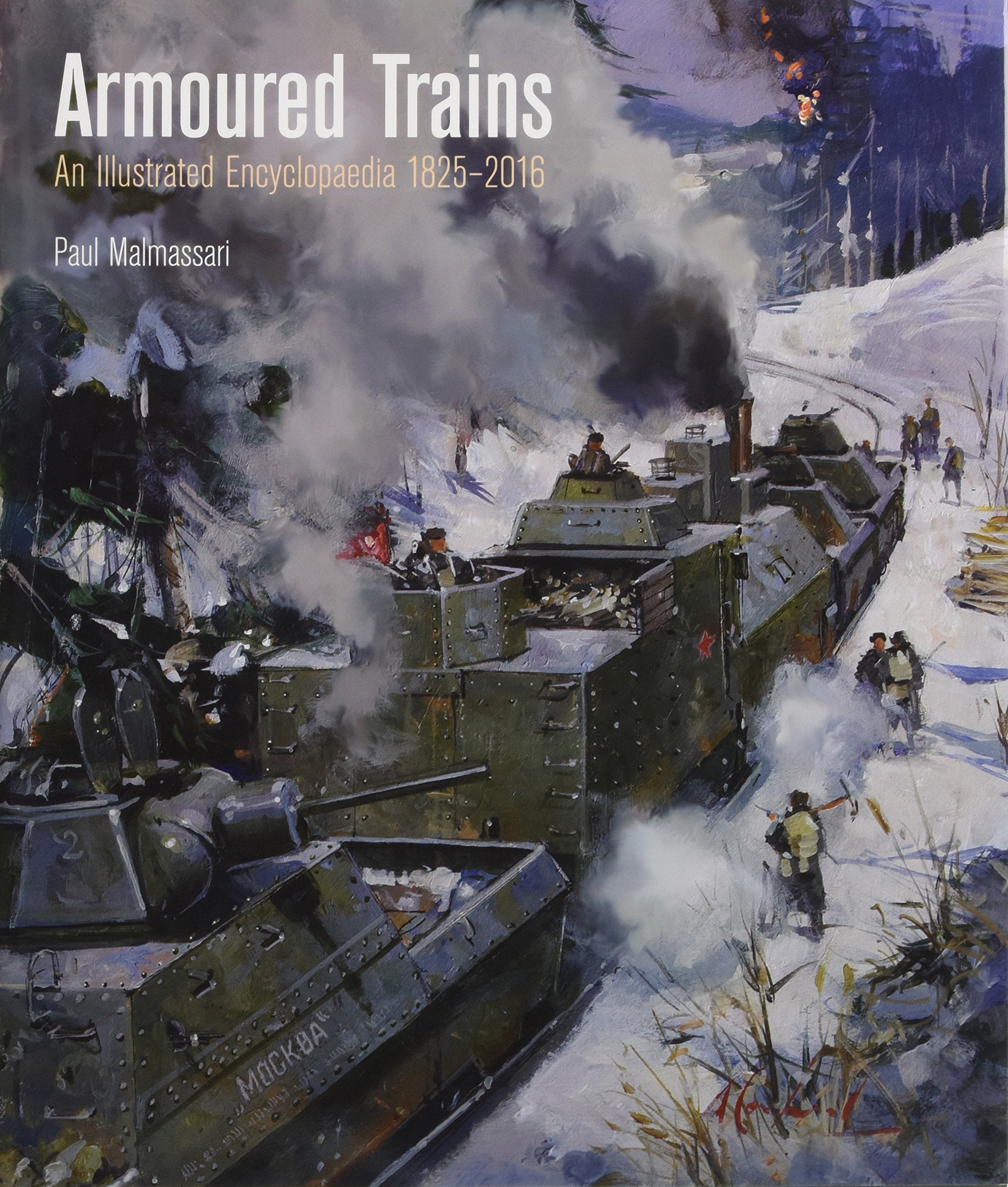 Armoured Trains: An Illustrated Encyclopaedia 1826-2016 Social Sciences