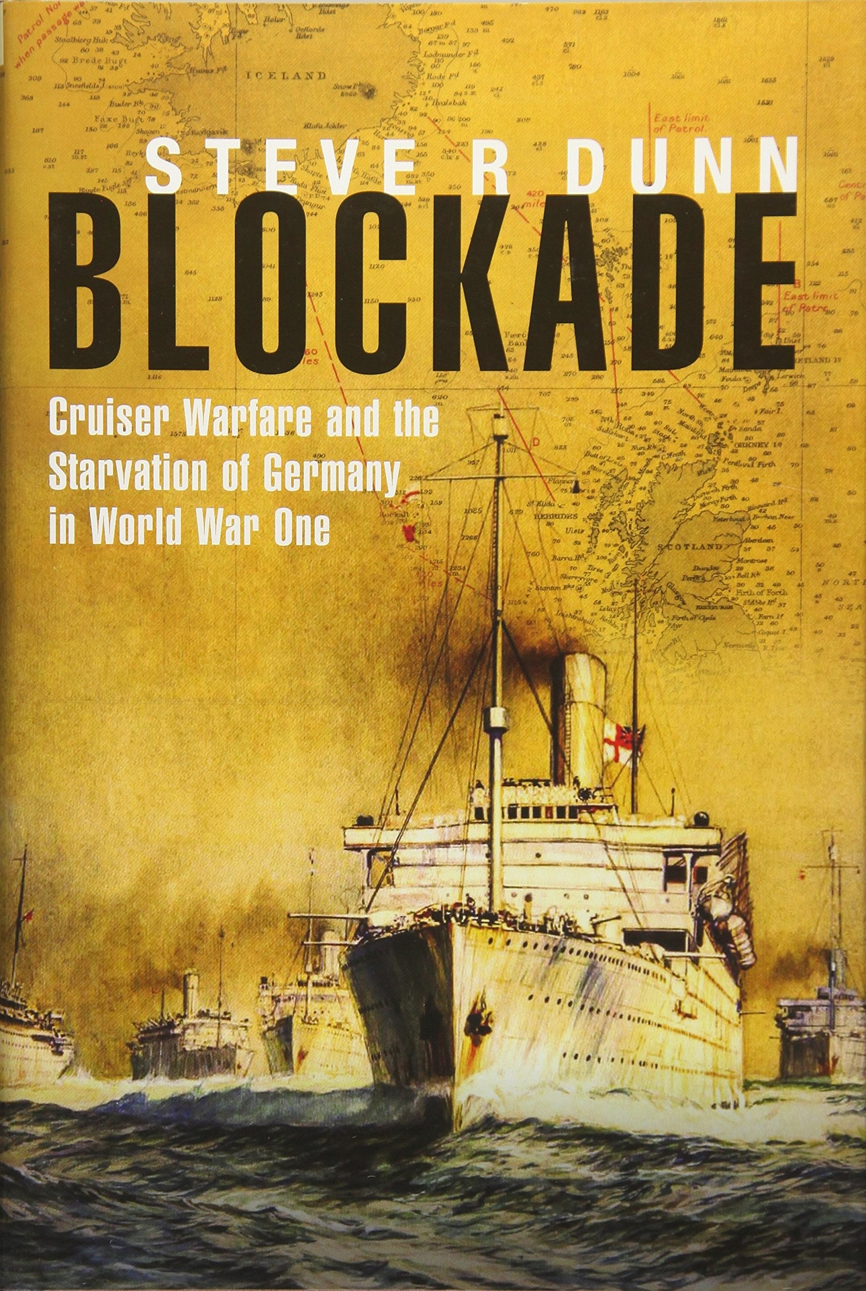 Blockade: Cruiser Warfare and the Starvation of Germany in World War One Social Sciences