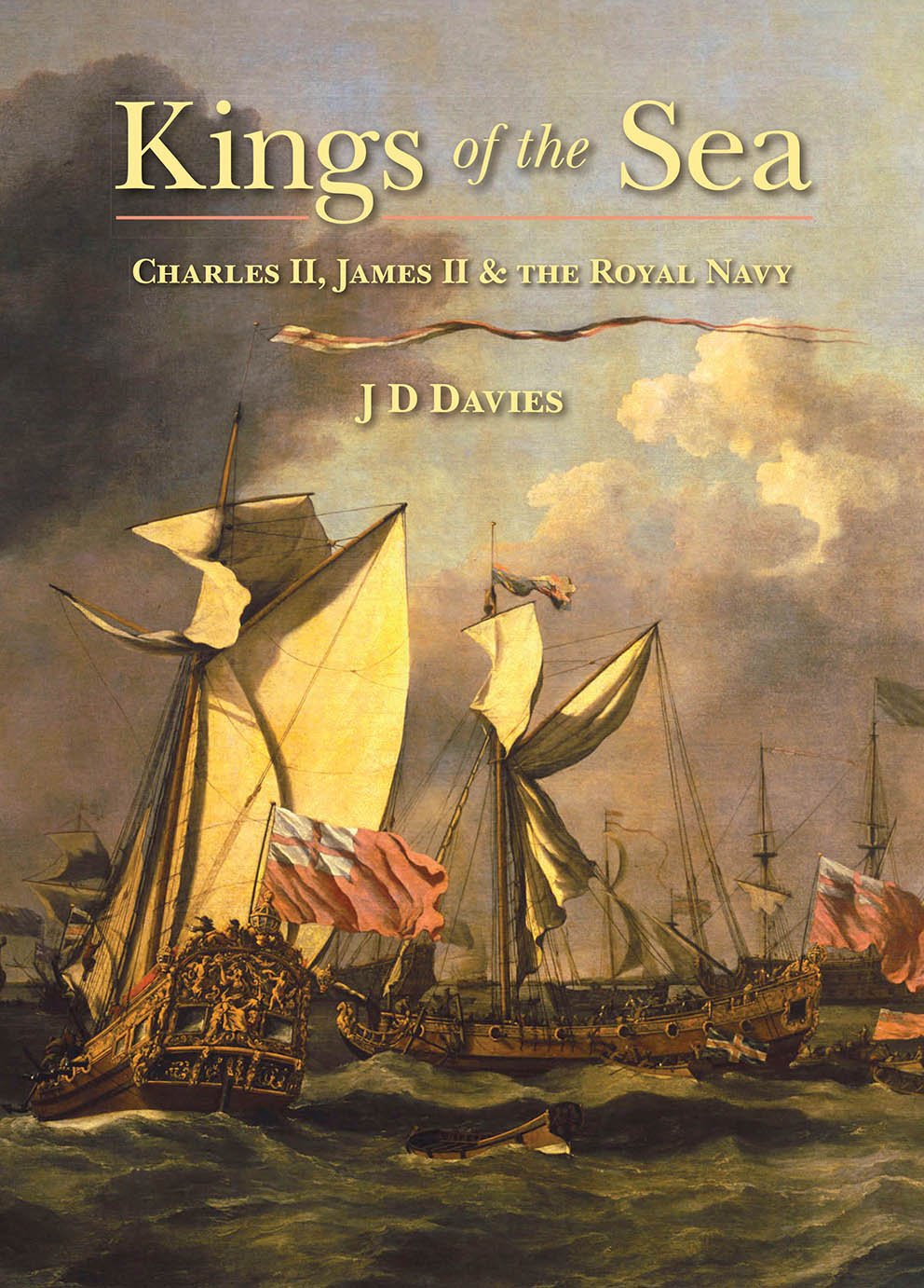 Kings of the Sea: Charles II, James II and the Royal Navy Biographies & Memoirs