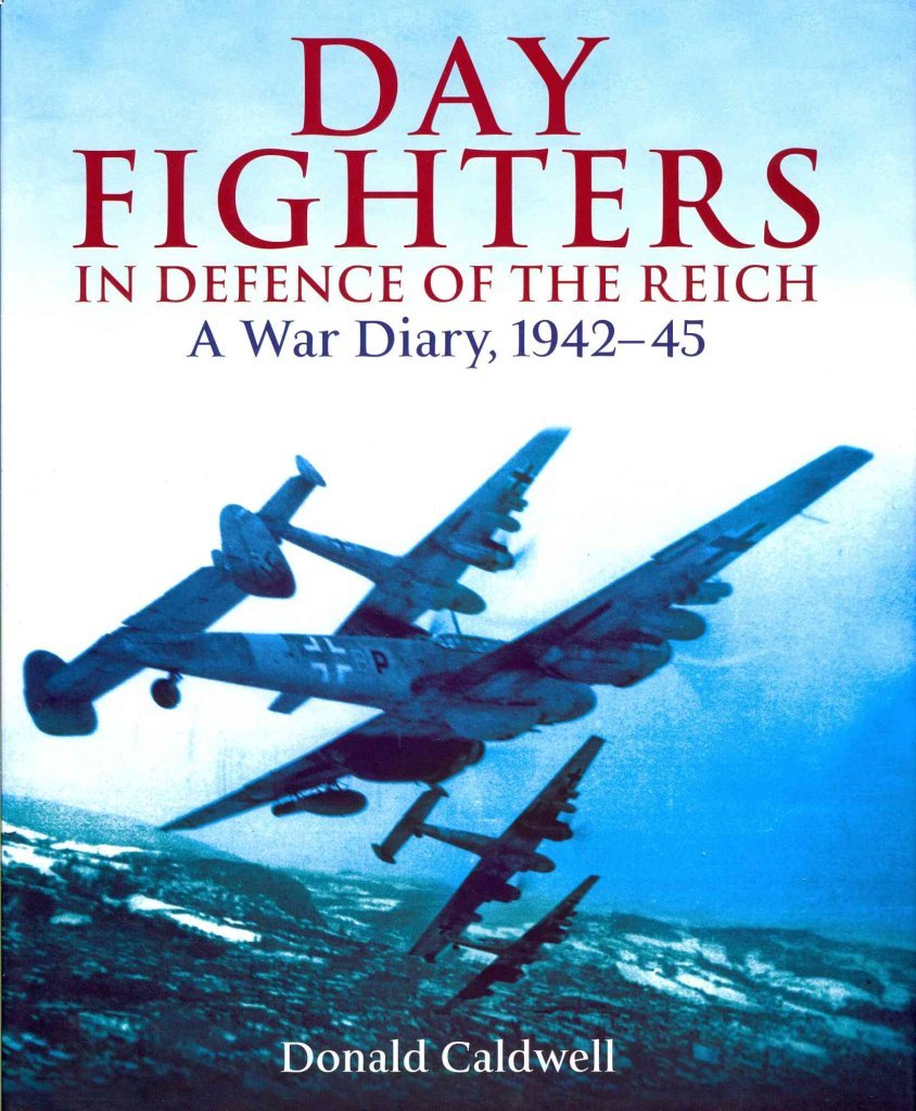 Day Fighters in Defence of the Reich: A War Diary, 1942-45 Essays & Short Stories