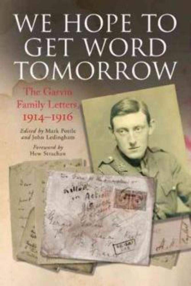 We Hope to Get Word Tomorrow: The Garvin Family Letters, 1914-1916: The Garvin Family Letters, 1914-1916. Foreword by Hew Strachin Social Sciences