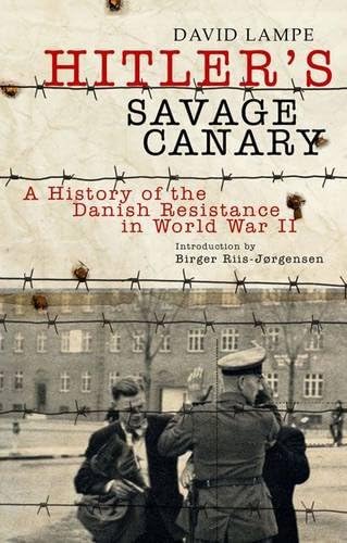 Hitler's Savage Canary: a History of the Danish Resistance in World War Ii book