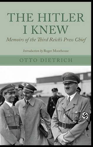 The Hitler I Knew: The Memoirs of the Third Reich's Press Chief Memories