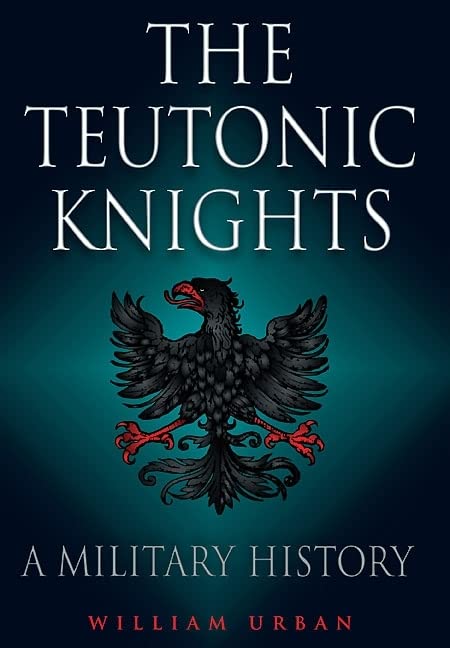The Teutonic Knights: A Military History book