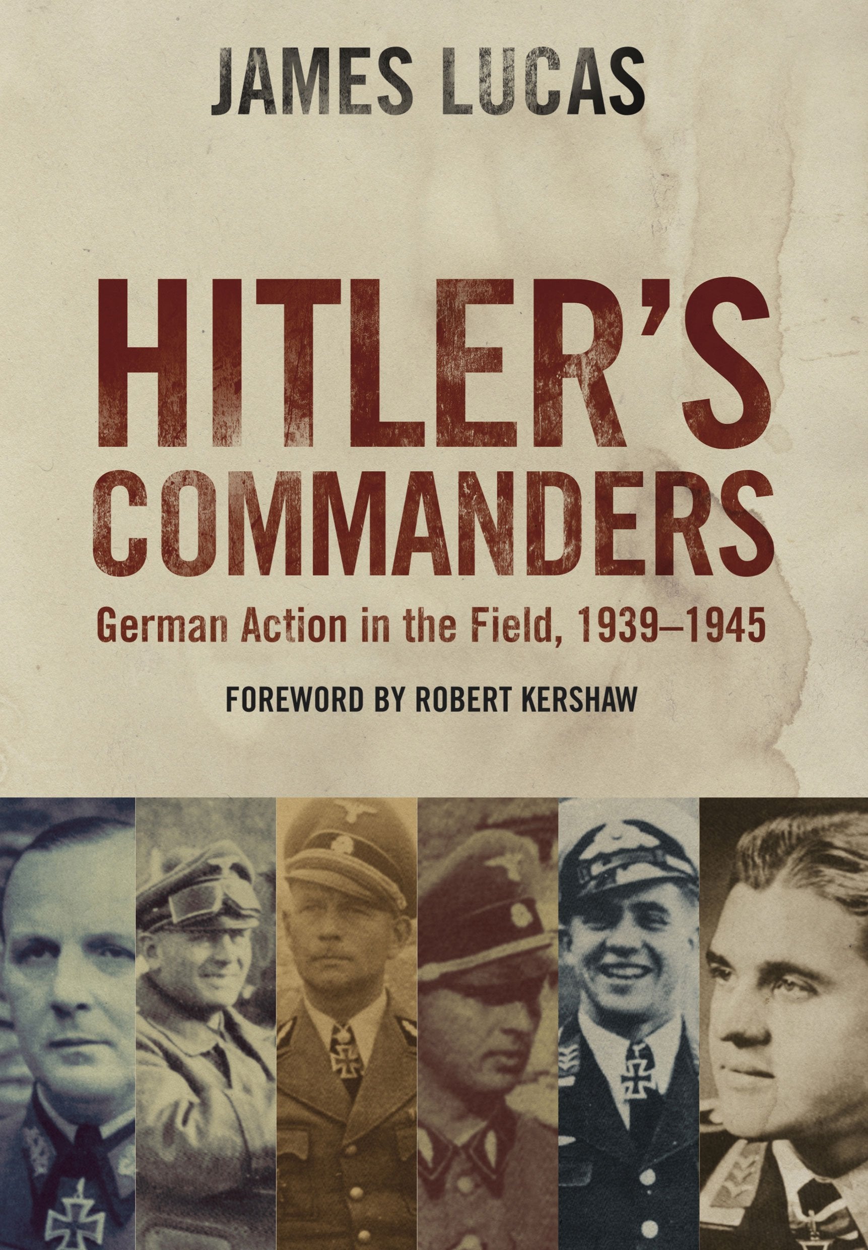 Hitler's Commanders: German Action in the Field, 1939-1945: German Bravery in the Field, 1939 - 1945 Social Sciences