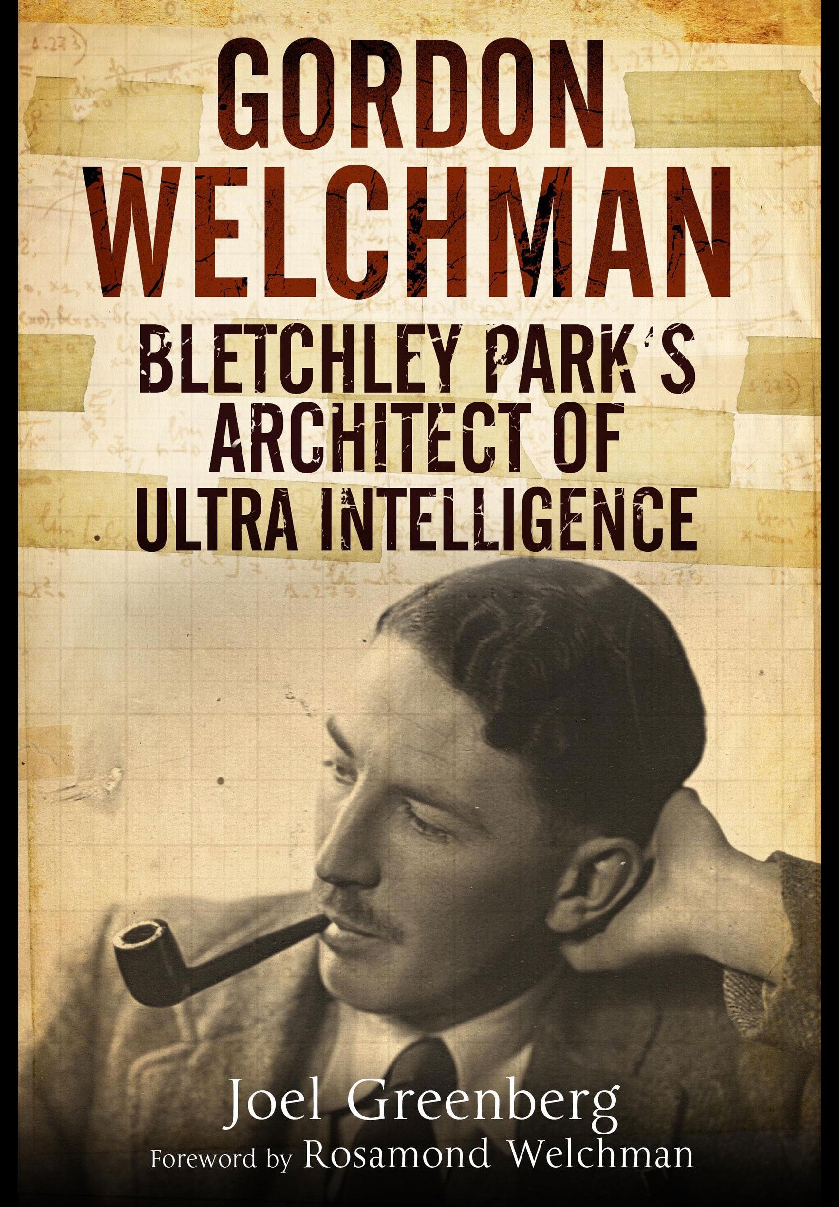 Gordon Welchman: Bletchley Park's Architect of Ultra Intelligence Politics & Society