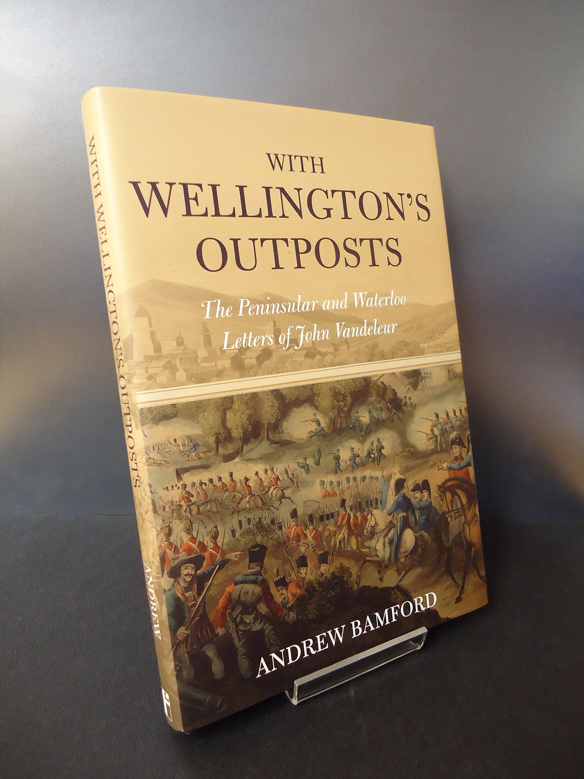 With Wellington's Outposts: The Peninsular and Waterloo Letters of John Vandeleur Essays & Short Stories